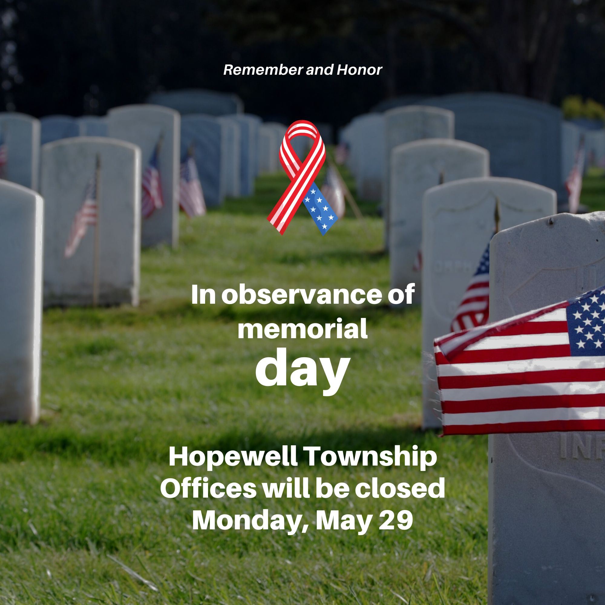 cemetery with american flags and hopewell township offices closed May 29 for memorial day