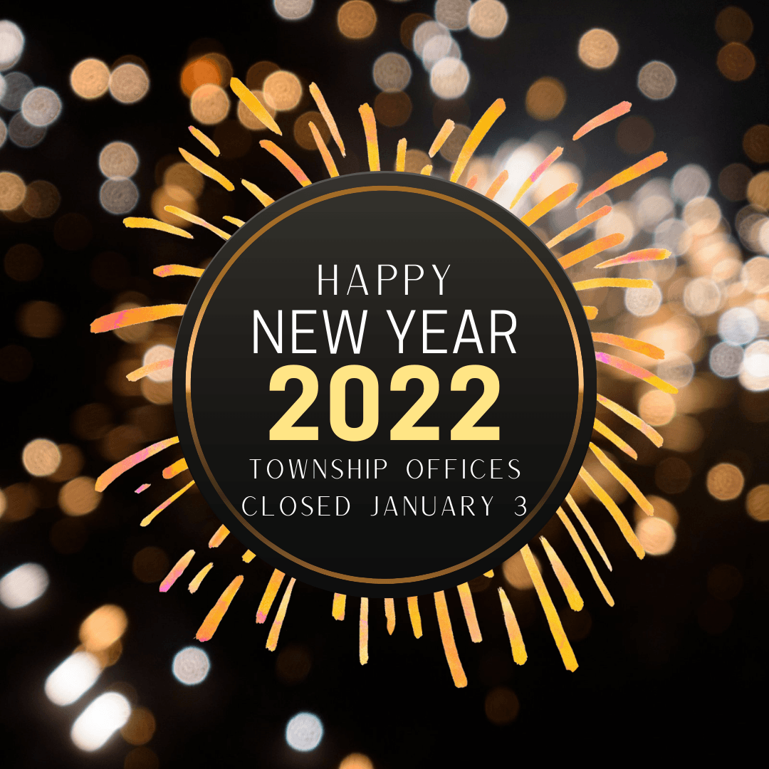 happy new year 2022 in fireworks. Township offices closed January 3. 